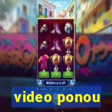 video ponou